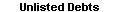 Unlisted Debts